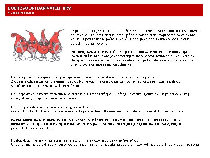 DOBROVOLJNI DARIVATELJI KRVI v specijalne donacije Uspješno liječenje bolesnika ne može se provesti bez