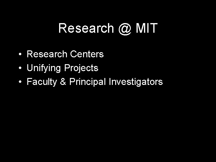 Research @ MIT • Research Centers • Unifying Projects • Faculty & Principal Investigators