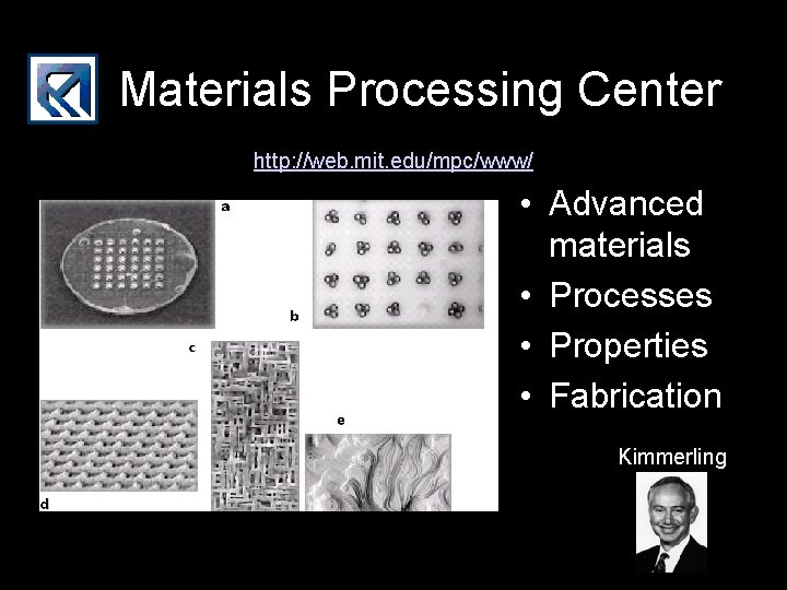 Materials Processing Center http: //web. mit. edu/mpc/www/ • Advanced materials • Processes • Properties