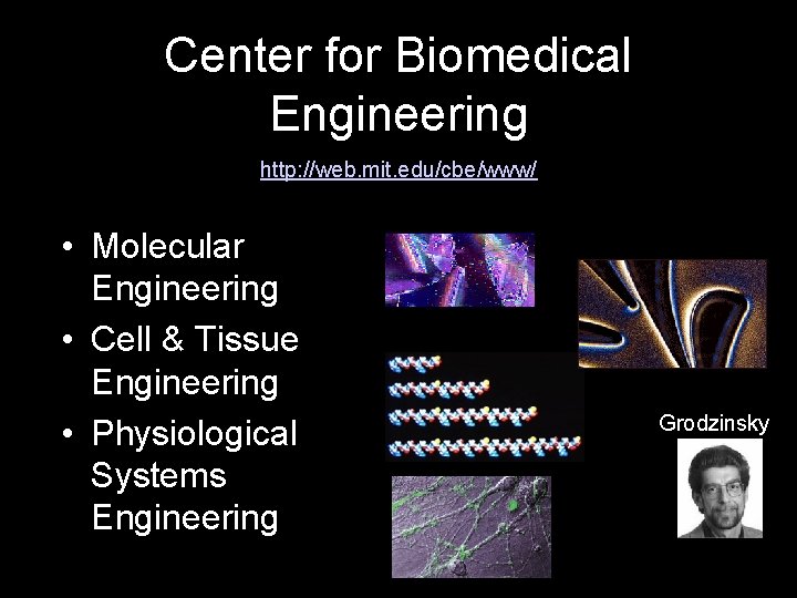 Center for Biomedical Engineering http: //web. mit. edu/cbe/www/ • Molecular Engineering • Cell &