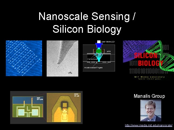 Nanoscale Sensing / Silicon Biology Manalis Group http: //www. media. mit. edu/nanoscale/ 
