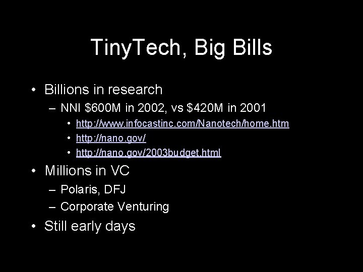 Tiny. Tech, Big Bills • Billions in research – NNI $600 M in 2002,