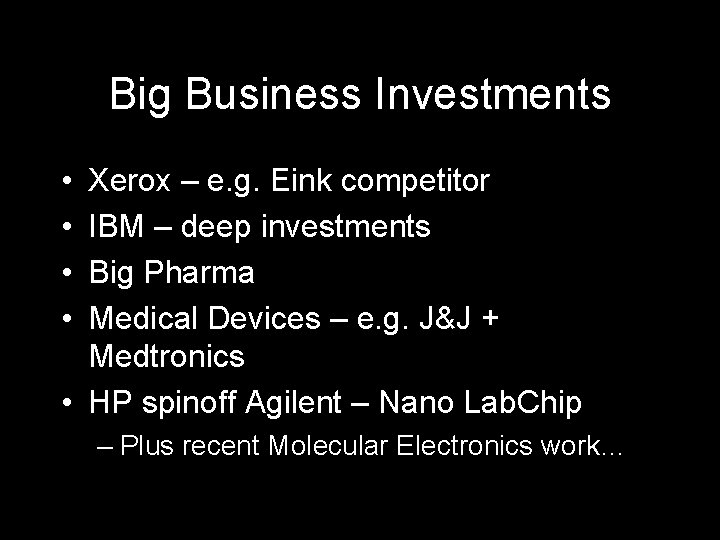 Big Business Investments • • Xerox – e. g. Eink competitor IBM – deep