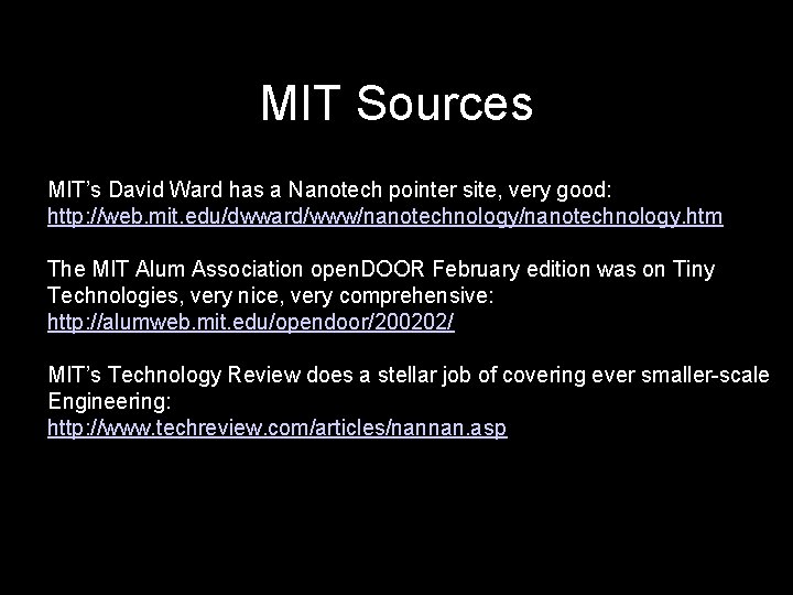 MIT Sources MIT’s David Ward has a Nanotech pointer site, very good: http: //web.