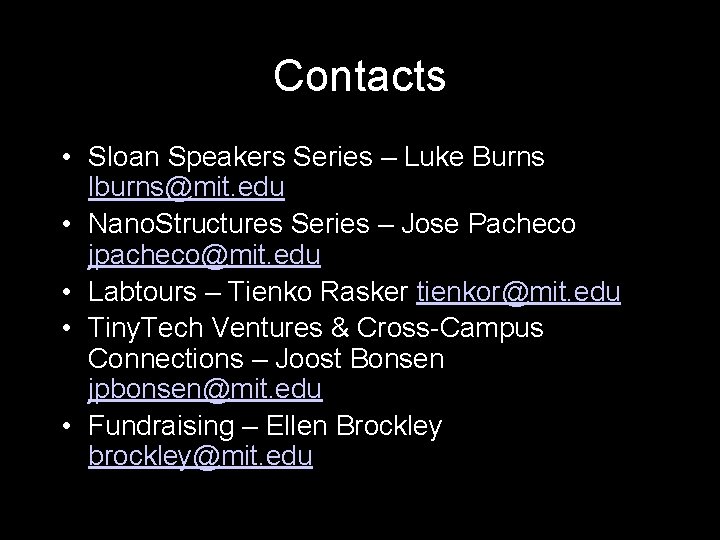 Contacts • Sloan Speakers Series – Luke Burns lburns@mit. edu • Nano. Structures Series