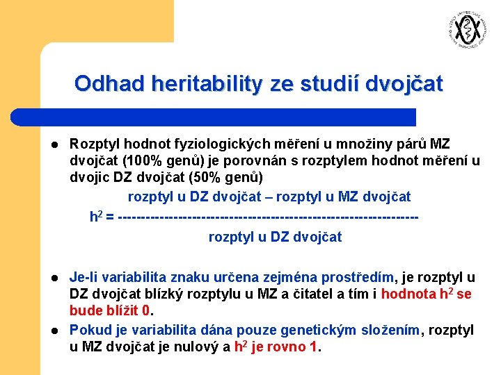 Odhad heritability ze studií dvojčat Rozptyl hodnot fyziologických měření u množiny párů MZ dvojčat