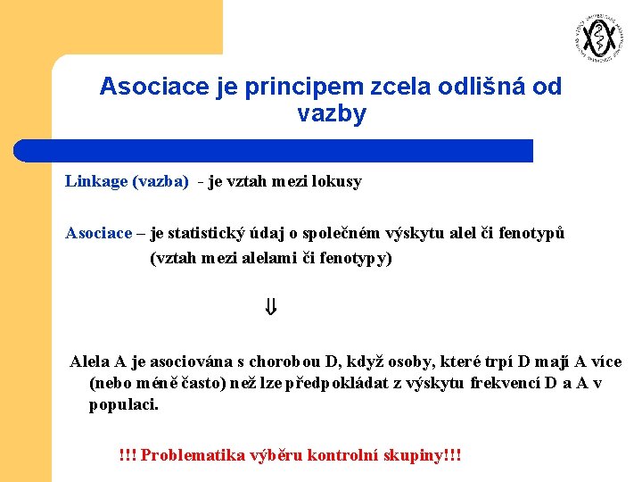 Asociace je principem zcela odlišná od vazby Linkage (vazba) - je vztah mezi lokusy