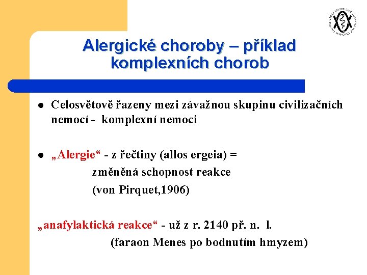 Alergické choroby – příklad komplexních chorob l Celosvětově řazeny mezi závažnou skupinu civilizačních nemocí
