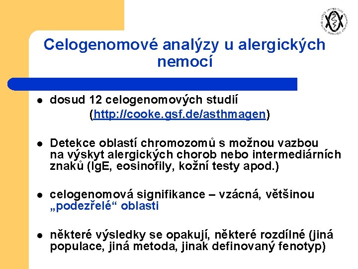 Celogenomové analýzy u alergických nemocí dosud 12 celogenomových studií (http: //cooke. gsf. de/asthmagen) l