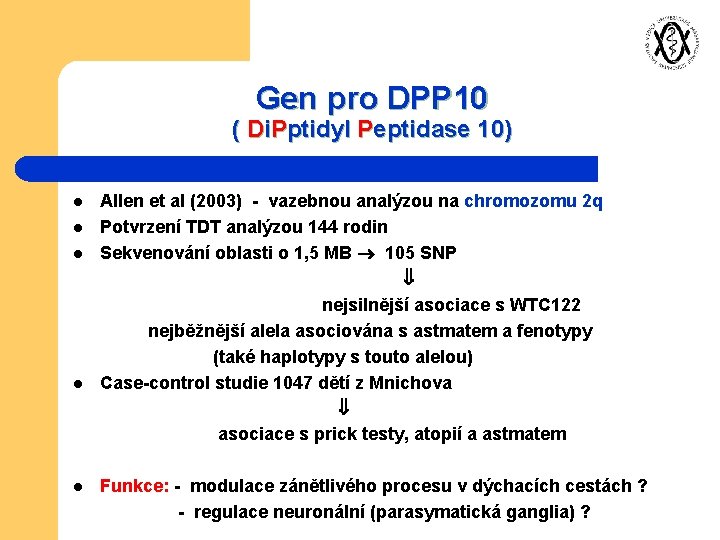 Gen pro DPP 10 ( Di. Pptidyl Peptidase 10) Allen et al (2003) -
