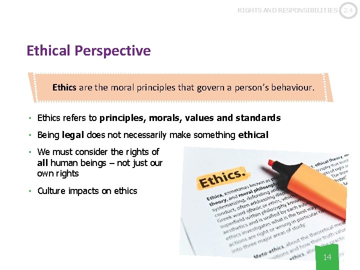 RIGHTS AND RESPONSIBILITIES Ethical Perspective Ethics are the moral principles that govern a person’s