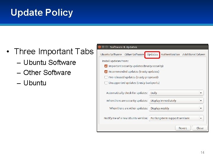 Update Policy • Three Important Tabs – Ubuntu Software – Other Software – Ubuntu