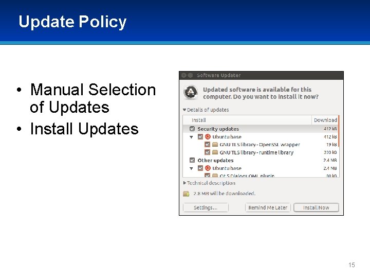 Update Policy • Manual Selection of Updates • Install Updates 15 Update Policy • Manual Selection of Updates • Install Updates 15