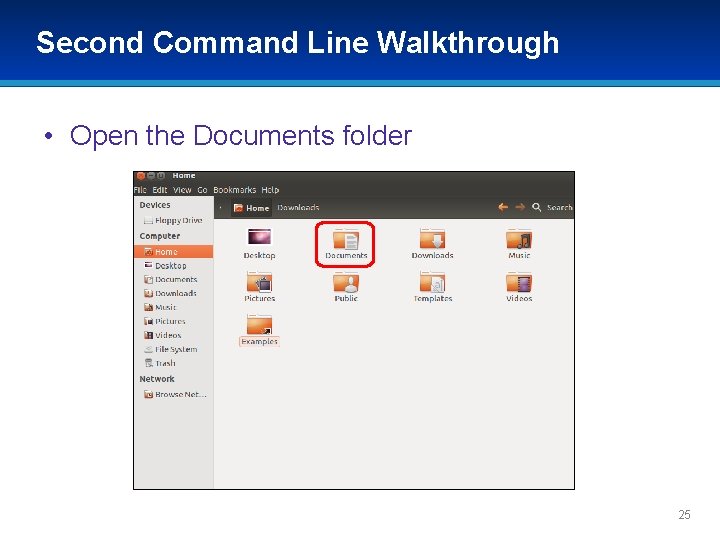 Second Command Line Walkthrough • Open the Documents folder 25 
