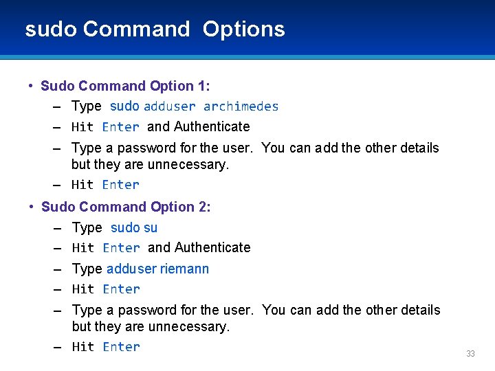 sudo Command Options • Sudo Command Option 1: – Type sudo adduser archimedes –