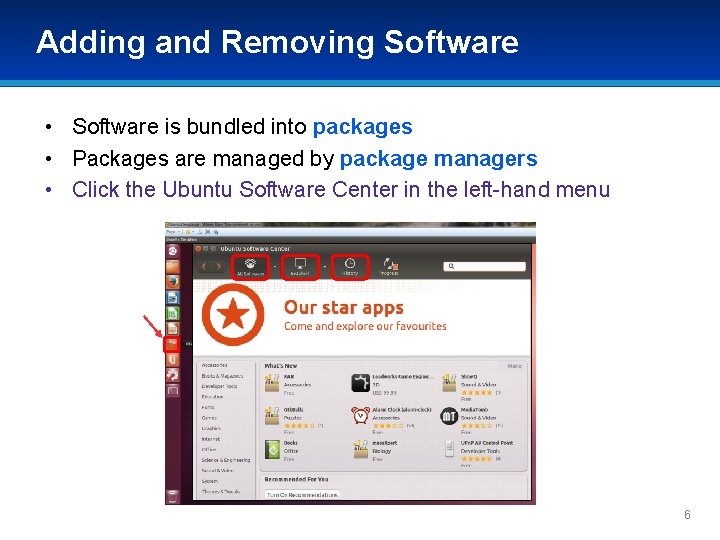 Adding and Removing Software • Software is bundled into packages • Packages are managed Adding and Removing Software • Software is bundled into packages • Packages are managed