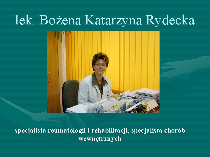 lek. Bożena Katarzyna Rydecka specjalista reumatologii i rehabilitacji, specjalista chorób wewnętrznych 