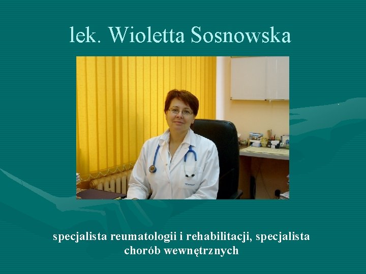 lek. Wioletta Sosnowska specjalista reumatologii i rehabilitacji, specjalista chorób wewnętrznych 