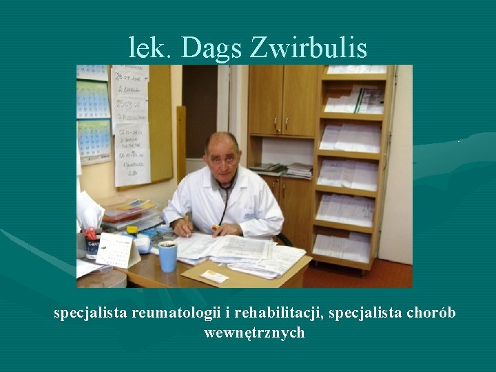 lek. Dags Zwirbulis specjalista reumatologii i rehabilitacji, specjalista chorób wewnętrznych 