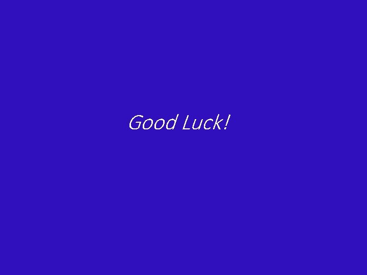 Good Luck! 