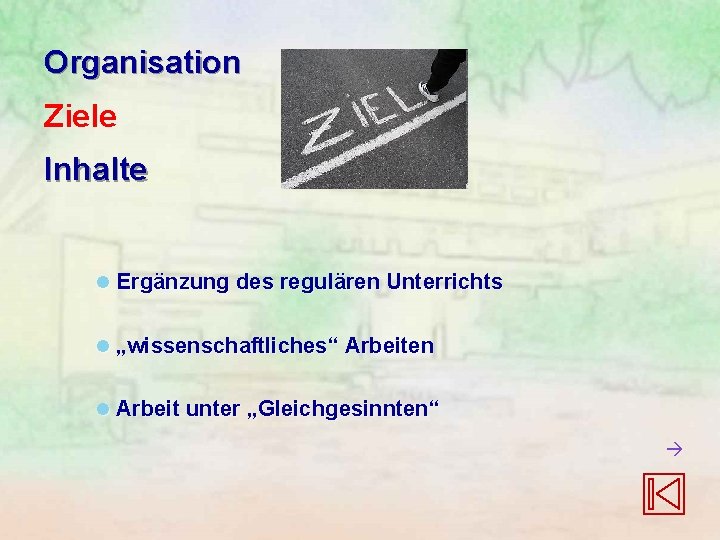 Organisation Ziele Inhalte l Ergänzung des regulären Unterrichts l „wissenschaftliches“ Arbeiten l Arbeit unter Organisation Ziele Inhalte l Ergänzung des regulären Unterrichts l „wissenschaftliches“ Arbeiten l Arbeit unter