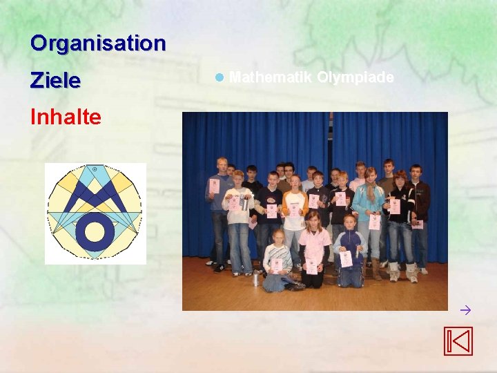 Organisation Ziele l Mathematik Olympiade Inhalte Organisation Ziele l Mathematik Olympiade Inhalte