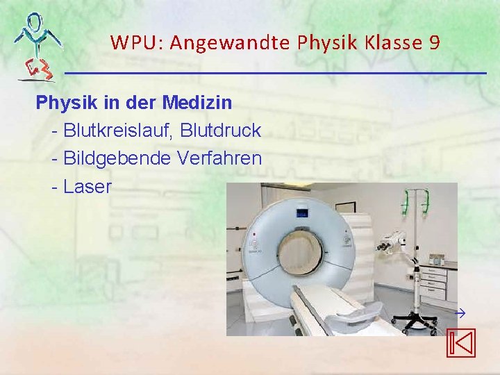 WPU: Angewandte Physik Klasse 9 Physik in der Medizin - Blutkreislauf, Blutdruck - Bildgebende WPU: Angewandte Physik Klasse 9 Physik in der Medizin - Blutkreislauf, Blutdruck - Bildgebende