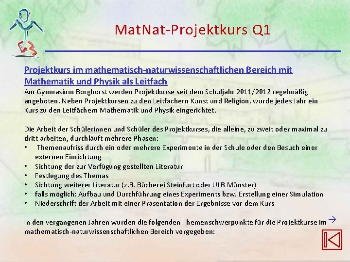 Mat. Nat-Projektkurs Q 1 Projektkurs im mathematisch-naturwissenschaftlichen Bereich mit Mathematik und Physik als Leitfach Mat. Nat-Projektkurs Q 1 Projektkurs im mathematisch-naturwissenschaftlichen Bereich mit Mathematik und Physik als Leitfach