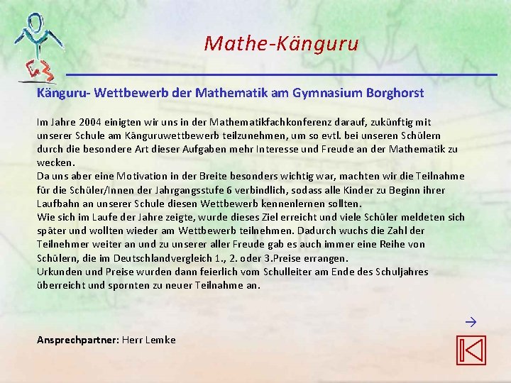 Mathe-Känguru- Wettbewerb der Mathematik am Gymnasium Borghorst Im Jahre 2004 einigten wir uns in Mathe-Känguru- Wettbewerb der Mathematik am Gymnasium Borghorst Im Jahre 2004 einigten wir uns in