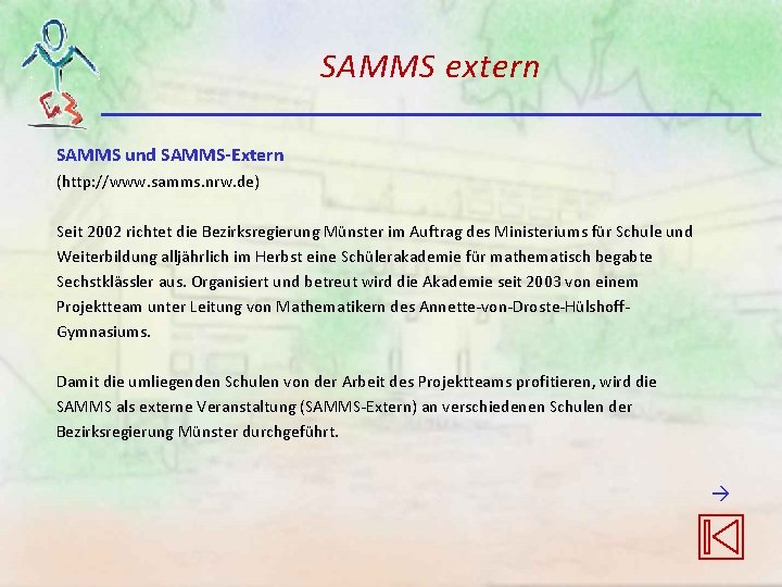 SAMMS extern SAMMS und SAMMS-Extern (http: //www. samms. nrw. de) Seit 2002 richtet die SAMMS extern SAMMS und SAMMS-Extern (http: //www. samms. nrw. de) Seit 2002 richtet die