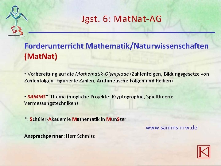 Jgst. 6: Mat. Nat-AG Forderunterricht Mathematik/Naturwissenschaften (Mat. Nat) • Vorbereitung auf die Mathematik-Olympiade (Zahlenfolgen, Jgst. 6: Mat. Nat-AG Forderunterricht Mathematik/Naturwissenschaften (Mat. Nat) • Vorbereitung auf die Mathematik-Olympiade (Zahlenfolgen,