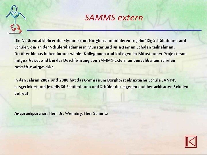 SAMMS extern Die Mathematiklehrer des Gymnasiums Borghorst nominieren regelmäßig Schülerinnen und Schüler, die an SAMMS extern Die Mathematiklehrer des Gymnasiums Borghorst nominieren regelmäßig Schülerinnen und Schüler, die an