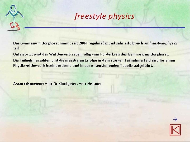 freestyle physics Das Gymnasium Borghorst nimmt seit 2004 regelmäßig und sehr erfolgreich an freestyle-physics freestyle physics Das Gymnasium Borghorst nimmt seit 2004 regelmäßig und sehr erfolgreich an freestyle-physics