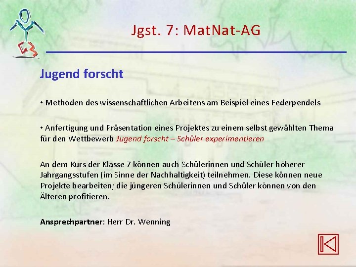 Jgst. 7: Mat. Nat-AG Jugend forscht • Methoden des wissenschaftlichen Arbeitens am Beispiel eines Jgst. 7: Mat. Nat-AG Jugend forscht • Methoden des wissenschaftlichen Arbeitens am Beispiel eines