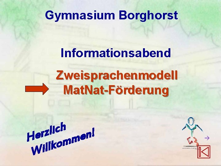 Gymnasium Borghorst Informationsabend Zweisprachenmodell Mat. Nat-Förderung h c i l z ! r n Gymnasium Borghorst Informationsabend Zweisprachenmodell Mat. Nat-Förderung h c i l z ! r n