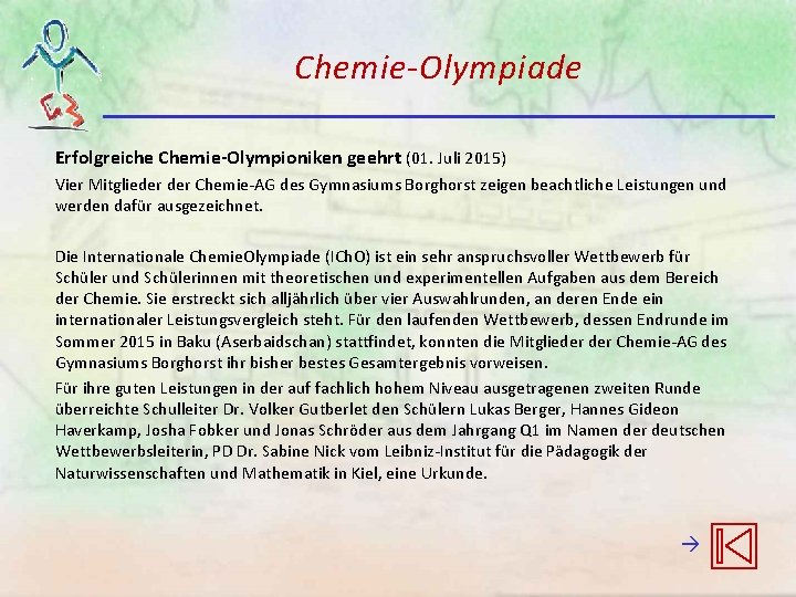 Chemie-Olympiade Erfolgreiche Chemie-Olympioniken geehrt (01. Juli 2015) Vier Mitglieder Chemie-AG des Gymnasiums Borghorst zeigen Chemie-Olympiade Erfolgreiche Chemie-Olympioniken geehrt (01. Juli 2015) Vier Mitglieder Chemie-AG des Gymnasiums Borghorst zeigen