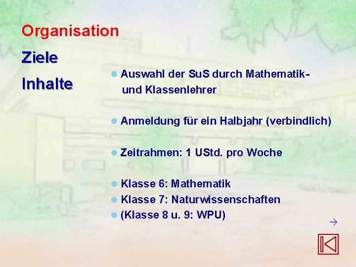 Organisation Ziele Inhalte l Auswahl der Su. S durch Mathematik- und Klassenlehrer l Anmeldung Organisation Ziele Inhalte l Auswahl der Su. S durch Mathematik- und Klassenlehrer l Anmeldung