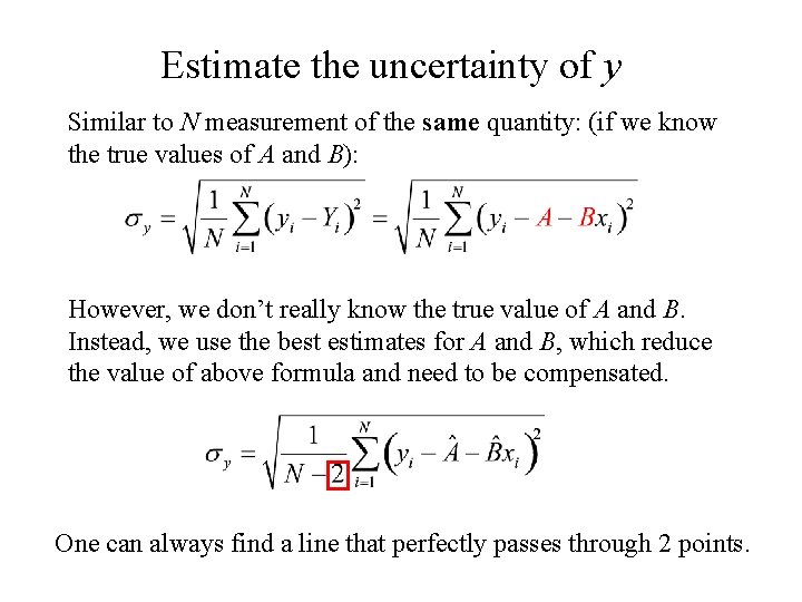 Estimate the uncertainty of y Similar to N measurement of the same quantity: (if