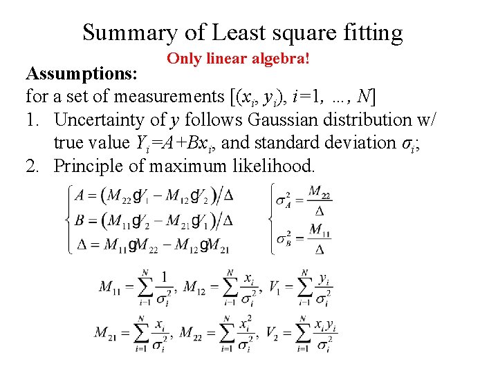 Summary of Least square fitting Only linear algebra! Assumptions: for a set of measurements