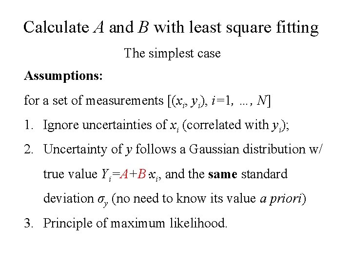 Calculate A and B with least square fitting The simplest case Assumptions: for a