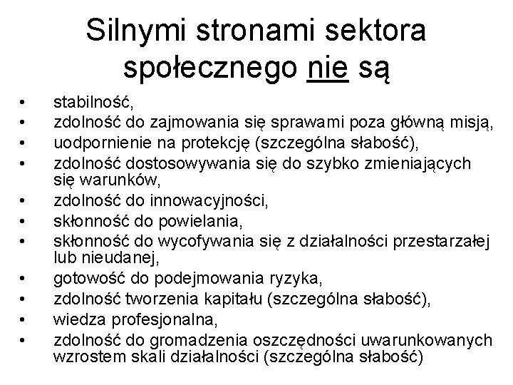 Silnymi stronami sektora społecznego nie są • • • stabilność, zdolność do zajmowania się