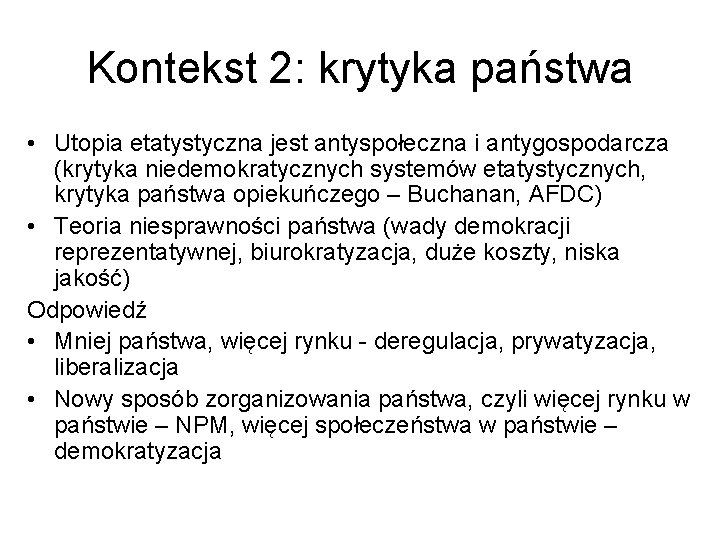 Kontekst 2: krytyka państwa • Utopia etatystyczna jest antyspołeczna i antygospodarcza (krytyka niedemokratycznych systemów