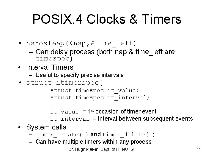 POSIX. 4 Clocks & Timers • nanosleep(&nap, &time_left) – Can delay process (both nap