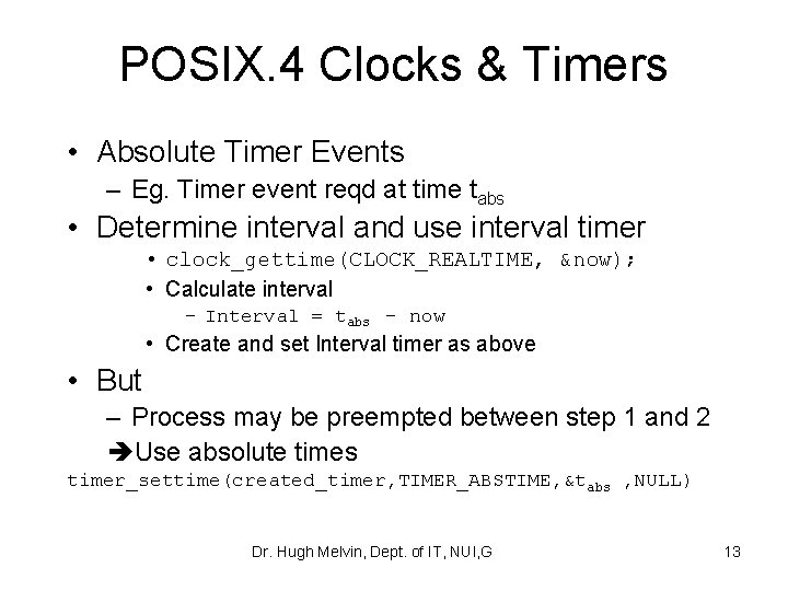 POSIX. 4 Clocks & Timers • Absolute Timer Events – Eg. Timer event reqd