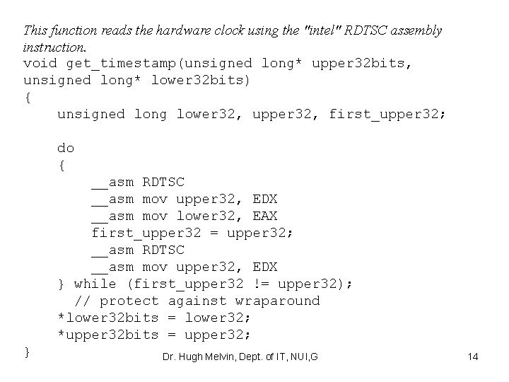 This function reads the hardware clock using the "intel" RDTSC assembly instruction. void get_timestamp(unsigned