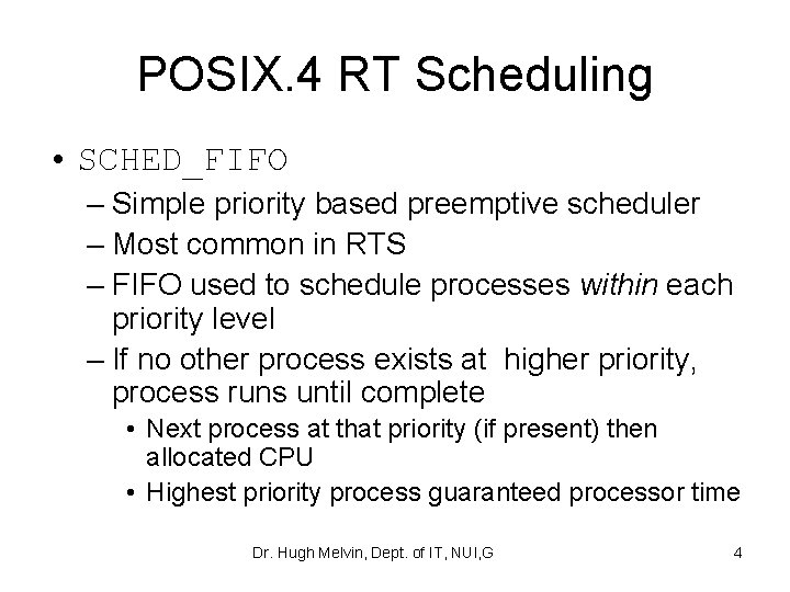 POSIX. 4 RT Scheduling • SCHED_FIFO – Simple priority based preemptive scheduler – Most