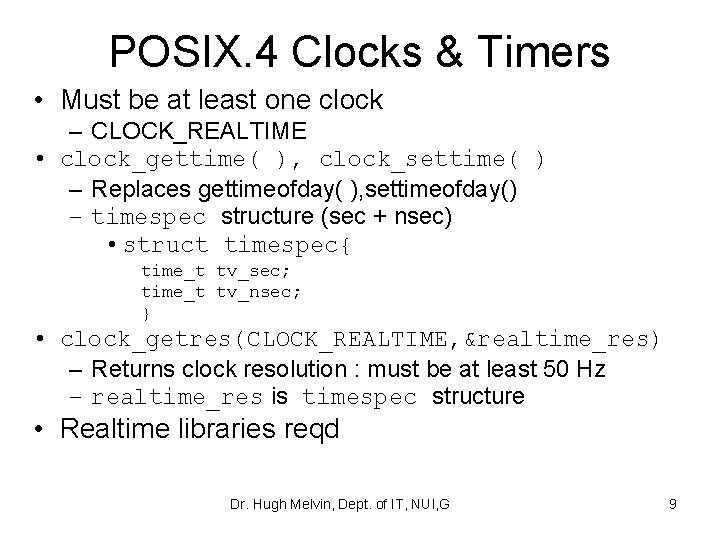 POSIX. 4 Clocks & Timers • Must be at least one clock – CLOCK_REALTIME