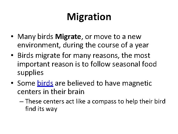 Migration • Many birds Migrate, or move to a new environment, during the course