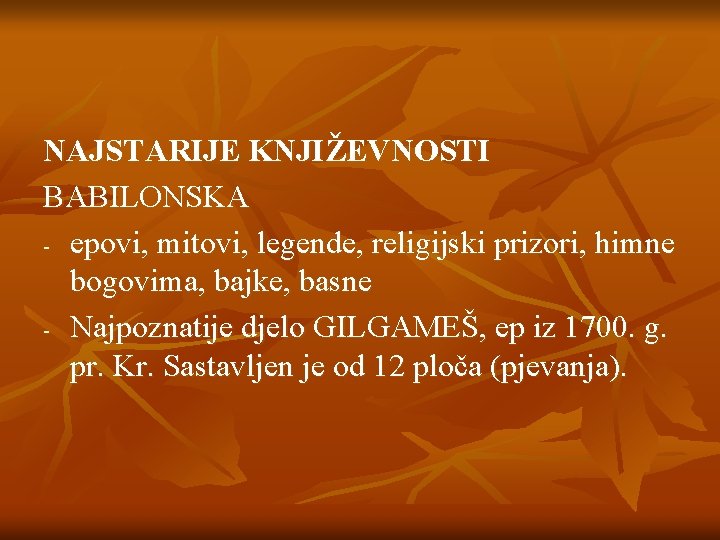 NAJSTARIJE KNJIŽEVNOSTI BABILONSKA - epovi, mitovi, legende, religijski prizori, himne bogovima, bajke, basne -