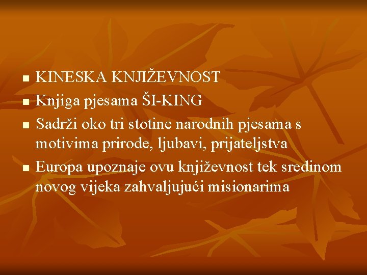 n n KINESKA KNJIŽEVNOST Knjiga pjesama ŠI-KING Sadrži oko tri stotine narodnih pjesama s